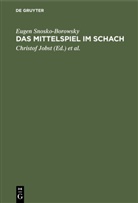 Eugen Snosko-Borowsky, Christof Jobst, Friedrich Palitzsch - Das Mittelspiel im Schach