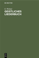 G Weimar, G. Weimar - Geistliches Liederbuch