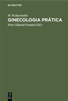 W Pschyrembel, W. Pschyrembel, Peter Eduard Frankel - Ginecologia prática