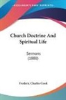 Frederic Charles Cook - Church Doctrine And Spiritual Life