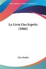 Allan Kardec - Le Livre Des Esprits (1866)