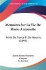 Fs. Barriere, Jeanne Louise Henriette Campan - Memoires Sur La Vie De Marie-Antoinette