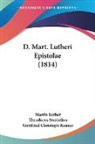Martin Luther, Theodorus Strobelius, Gottfried Christoph Ranner - D. Mart. Lutheri Epistolae (1814)