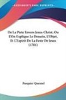 Pasquier Quesnel - De La Piete Envers Jesus-Christ, Ou L'On Explique Le Dessein, L'Objet, Et L'Espirit De La Feste De Jesus (1701)