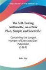 John Hay - The Self-Testing Arithmetic, on a New Plan, Simple and Scientific