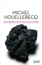 Michel Houellebecq - Ein bisschen schlechter