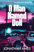 Jonathan Ames, Ames Jonathan - A Man Named Doll