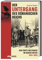 Eugene Rogan, Tobias Gabel, Jörn Pinnow - Der Untergang des Osmanischen Reichs