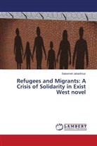 Saloomeh Jahanfrouz - Refugees and Migrants: A Crisis of Solidarity in Exist West novel