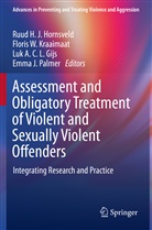 Luk A C L Gijs et al, Luk A. C. L. Gijs, Ruud H. J. Hornsveld, Floris W. Kraaimaat, Emma J. Palmer, Flori W Kraaimaat... - Assessment and Obligatory Treatment of Violent and Sexually Violent Offenders
