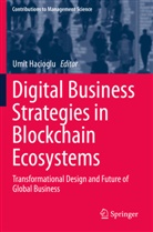 Umi Hacioglu, Umit Hacioglu - Digital Business Strategies in Blockchain Ecosystems