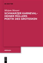 Mirjam Meuser - Schwarzer Karneval - Heiner Müllers Poetik des Grotesken