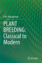 P M Priyadarshan, P. M. Priyadarshan - PLANT BREEDING: Classical to Modern