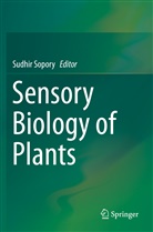 Sudhi Sopory, Sudhir Sopory - Sensory Biology of Plants