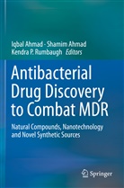 Iqbal Ahmad, Shami Ahmad, Shamim Ahmad, Kendra P Rumbaugh, Kendra P. Rumbaugh - Antibacterial Drug Discovery to Combat MDR