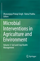 Prabha, Prabha, Ratna Prabha, Dhananjay Pratap Singh, Dhananjaya Pratap Singh, Dhananjaya Pratap Singh - Microbial Interventions in Agriculture and Environment