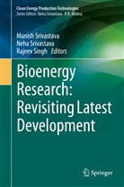 Rajeev Singh, Manish Srivastava, Neh Srivastava, Neha Srivastava - Bioenergy Research: Revisiting Latest Development