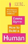 Emma Byrne - How to Build a Human