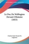 Charles Saint-Nexant De Gagemon - Le Duc De Wellington Devant L'Histoire (1853)
