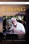 S. Lynne Borkowski - Crying Is Not an Option!