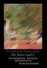Walter Stewart - Friedrich Nietzsche My Sister and I