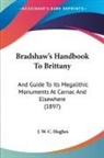 J. W. C. Hughes - Bradshaw's Handbook To Brittany