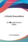 Laszlo Fejerpataky - A Kiralyi Kanczellaria