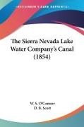W. S. O'Connor, D. B. Scott - The Sierra Nevada Lake Water Company's Canal (1854)