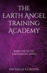 Michelle Gordon, Elizabeth Lockwood - The Earth Angel Training Academy