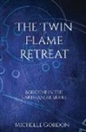 Michelle Gordon, Elizabeth Lockwood - The Twin Flame Retreat