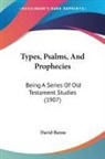 David Baron - Types, Psalms, And Prophecies