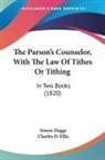 Simon Degge, Charles D. Ellis - The Parson's Counselor, With The Law Of Tithes Or Tithing