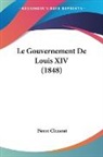 Pierre Clement - Le Gouvernement De Louis XIV (1848)