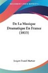 Jacques Daniel Martine - De La Musique Dramatique En France (1813)