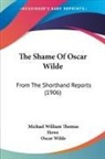 Michael William Thomas Howe, Oscar Wilde - The Shame Of Oscar Wilde