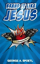 George A Spoetl, George A. Spoetl, George Alexander Spoetl, George A Spotl, George A. Spotl - Brand it like Jesus
