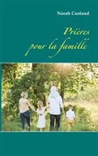 Norah Custaud - Prières pour la famille