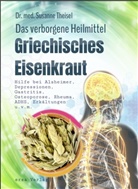 Susanne Dr med Theisel, Susanne Dr. med. Theisel, Susanne Theisel, Susanne (Dr. med.) Theisel - Griechisches Eisenkraut - Das verborgene Heilmittel