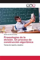 Sandra Carrillo Cervantes - Praxeologías de la división. Un proceso de construcción algorítmica
