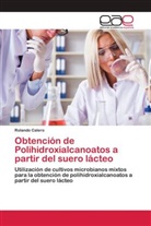 Rolando Calero - Obtención de Polihidroxialcanoatos a partir del suero lácteo