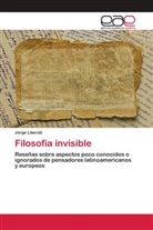 Jorge Liberati - Filosofía invisible
