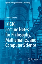 Andrea Iacona - LOGIC: Lecture Notes for Philosophy, Mathematics, and Computer Science