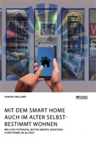Sandro Wallner - Mit dem Smart Home auch im Alter selbstbestimmt wohnen. Welches Potenzial bieten smarte Assistenzfunktionen im Alltag?