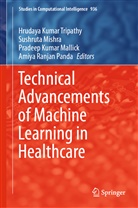 Pradeep Kumar Mallick et al, Pradeep Kumar Mallick, Sushrut Mishra, Sushruta Mishra, Amiya Ranjan Panda, Hrudaya Kumar Tripathy - Technical Advancements of Machine Learning in Healthcare