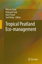 Nazir Foead, Nazir Foead et al, Mitsuru Osaki, Jack Rieley, Nobuyuk Tsuji, Nobuyuki Tsuji - Tropical Peatland Eco-management