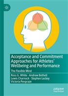 Andre Bethell, Andrew Bethell, Lewis Charnock, Lewis et a Charnock, Lewis et al Charnock, Stephe Leckey... - Acceptance and Commitment Approaches for Athletes' Wellbeing and Performance