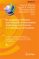Yogesh K. Dwivedi, Yoges K Dwivedi, Yogesh K Dwivedi, Bhimaraya Metri, Bhimaraya Metri et al, Nripendra P. Rana... - Re-imagining Diffusion and Adoption of Information Technology and Systems: A Continuing Conversation