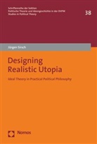 Jürgen Sirsch - Designing Realistic Utopia