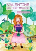 Catherine Delbegue - Valentine et la forêt magique