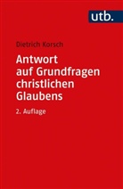 Dietrich Korsch, Dietrich (Prof. Dr.) Korsch - Antwort auf Grundfragen christlichen Glaubens